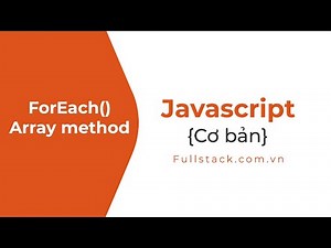 Xây dựng phương thức forEach | JavaScript Array forEach() Method