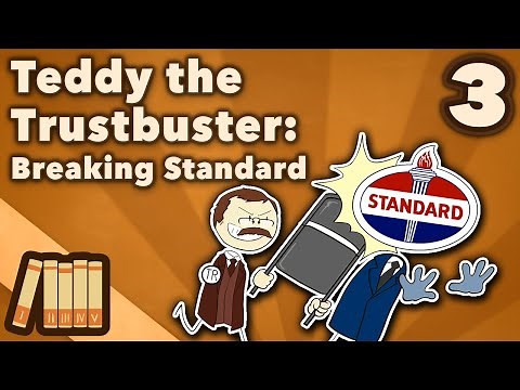 Teddy Roosevelt the Trustbuster - Breaking Standard - US History - Part 3 - Extra History