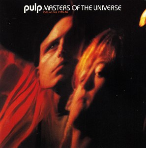 Pulp - Masters Of The Universe (Pulp On Fire 1985-86)