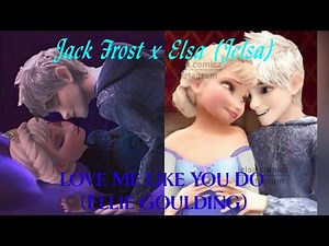 Jack Frost x Elsa (Jelsa) - Love Me Like You Do (Ellie Goulding) (13+)
