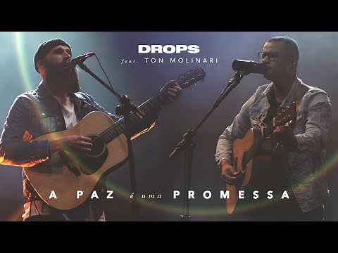 A Paz É Uma Promessa | Ft. Ton Molinari • DROPS