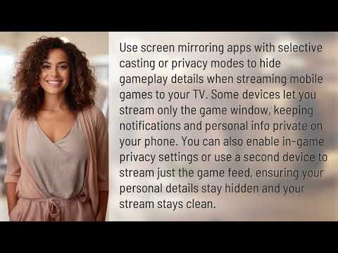 How Can You Hide Gameplay Details When Streaming Mobile Games to TV?