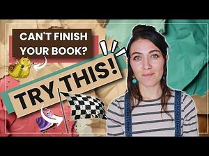 How to Finish Your First Book Even If You’re Stuck | 10 Tips to Get Unstuck and Finish the Book