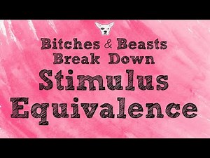 Bitches and Beasts Break Down Stimulus Equivalence