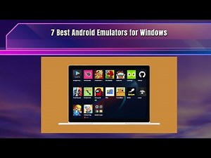 7 Best Android Emulators for Windows