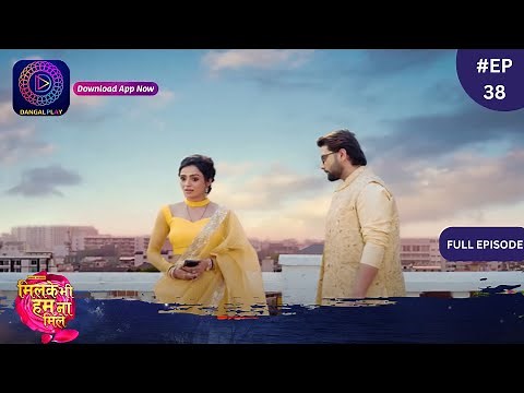 Mil Ke Bhi Hum Na Mile | Full Episode 38 | 2 April 2024 | Dangal TV