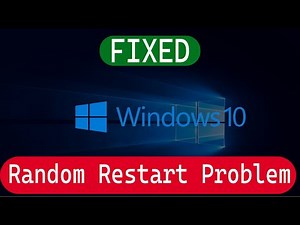 Fixed ! Random Restart Windows 10