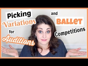 Picking Variations for Auditions & Ballet Competitions | Kathryn Morgan