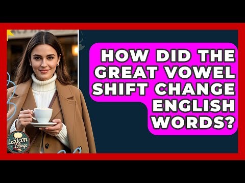 How Did The Great Vowel Shift Change English Words? - Lexicon Lounge