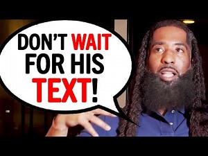 STOP WAITING For His Text And DO THIS Instead...