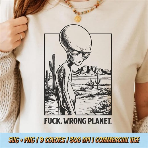 F*ck Wrong Planet PNG SVG - Angry Alien Digital Graphic Dark Humor Sci Fi Parody Retro Sublimation Vintage Cosmic Attitude T-shirt Design - Etsy