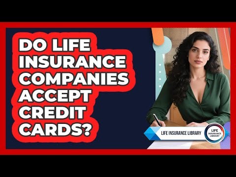 Do Life Insurance Companies Accept Credit Cards?
