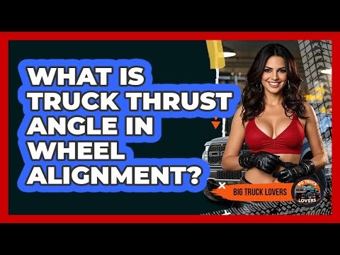 What Is Truck Thrust Angle In Wheel Alignment? - Big Truck Lovers