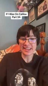 If I Was On Caillou Part 34