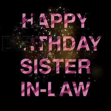 HAPPY BIRTHDAY MESSAGE FOR SISTER-IN-LAW
