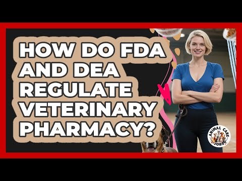 How Do FDA And DEA Regulate Veterinary Pharmacy? - Animal Care Jobs