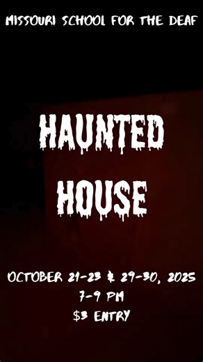 Missouri School for the Deaf Haunted House October 21-23 & 29-30, 2025 7-9 p.m. $3 Entry | Missouri School for the Deaf