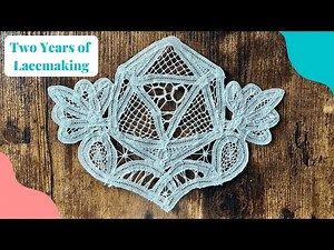 Two Years of Making Lace! | Bobbin lace | Needle lace | Battenberg Lace