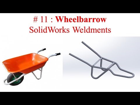#11. Wheelbarrow - Solidworks Weldments