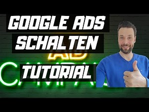 GOOGLE ADS KAMPAGNE ERSTELLEN UND WERBUNG SCHALTEN - Tutorial für Anfänger [DEUTSCH]