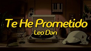 Leo Dan - Te He Prometido (Lyrics)