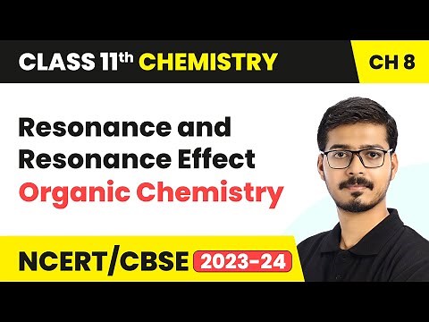 Resonance and Resonance Effect - Organic Chemistry | Class 11 Chemistry Chapter 8