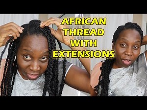 African Threading Natural Hair With Extensions | DiscoveringNatural