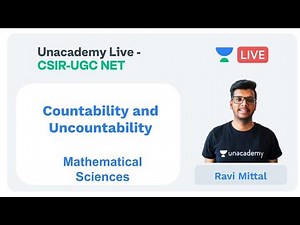 Countability and Uncountability | Mathematical Sciences | Unacademy Live - CSIR UGC NET Ravi MIttal