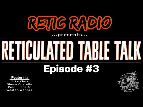 Retic Radio Episode - Episode #16 - Reticulated Table Talk