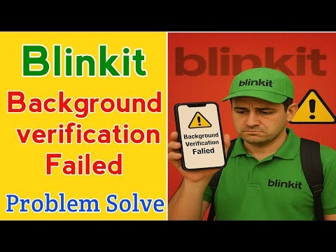 Blinkit Background Verification Failure Problem | Blinkit Background Verification Failed