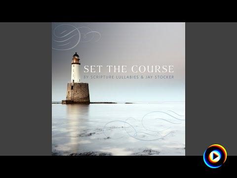 Set the Course by Scripture Lullabies & Jay Stocker