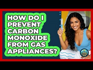 How Do I Prevent Carbon Monoxide From Gas Appliances?