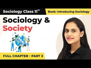 Sociology and Society Full Chapter Explanation (Part 3) | Class 11 Sociology Chapter 1 | CBSE 2025