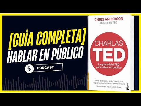 ✅[GUÍA COMPLETA] Para Poder Hablar En Público - 🎤 Los Secretos de las Charlas TED de Chris Anderson