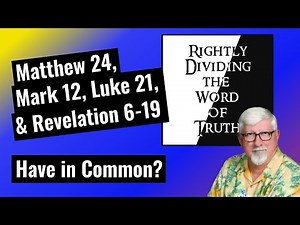 Matthew 24, Mark 13, Luke 21, and Revelation 6 through 19