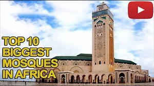 Top 10 Biggest Mosques In Africa | About Islam