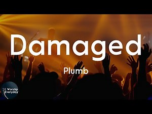 Plumb - Damaged (Lyric Video) | And you can't take back what you've taken away