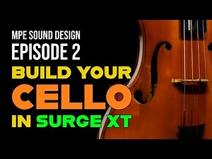 MPE Sound Design in Surge XT: Cello