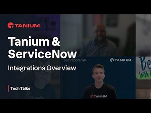 ServiceNow Integrations Overview - Tanium Tech Talks #135