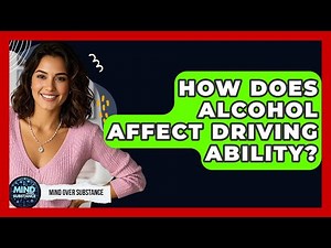 How Does Alcohol Affect Driving Ability? - Mind Over Substance