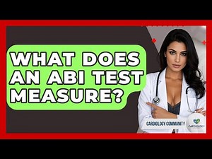 What Does An ABI Test Measure? - Cardiology Community