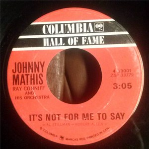 Johnny Mathis With Ray Conniff And His Orchestra - It's Not For Me To Say / Chances Are