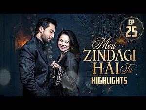 Meri Zindagi Hai Tu Episode 25 | Highlights | Hania Aamir | Bilal Abbas Khan