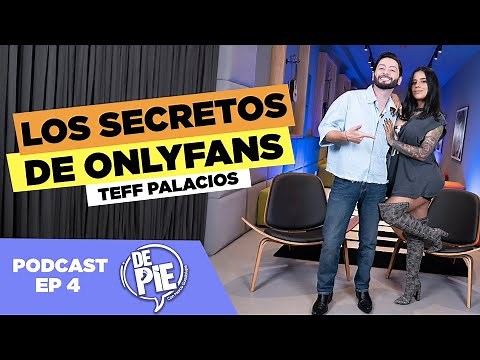Los secretos de OnlyFans con Teff Palacios | De Pie Ep. 4