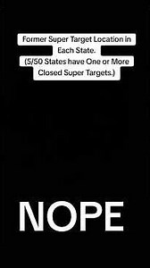 Former Super Target Location inEach State.(5/50 States have One or MoreClosed Super Targets.)