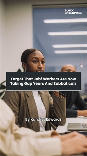 Forget that job! Workers are now taking gap years and sabbaticals