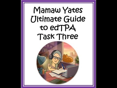 Mamaw Yates Ultimate Guide to edTPA Task 3
