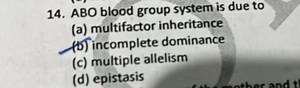 14. ABO blood group system is due to(a) multifactor inheritanc... | Filo