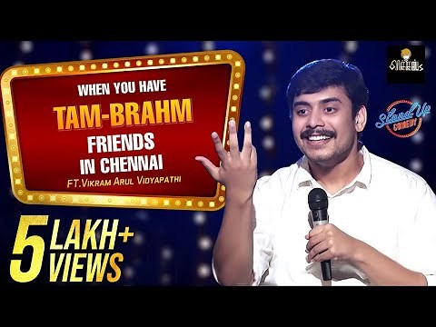 When you have TAM-BRAHM Friends in Chennai Ft. Vikram Arul Vidyapathi | A Standup Comedy Special