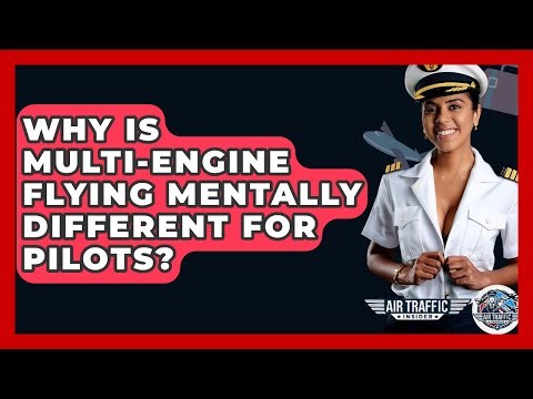 Why Is Multi-engine Flying Mentally Different For Pilots? - Air Traffic Insider